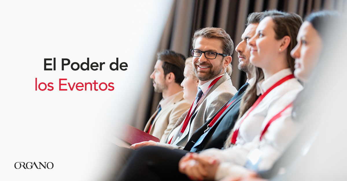 Cómo tú y tu negocio se pueden beneficiar de asistir a eventos - ORGANO ...