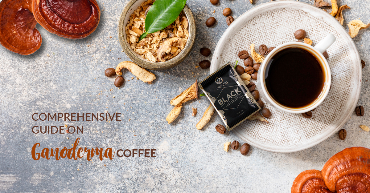 Comprehensive Guide on Ganoderma Coffee ORGANO™ Official Blog